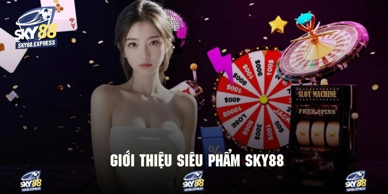 Những siêu phẩm đáng khám phá tại hệ thống sky88