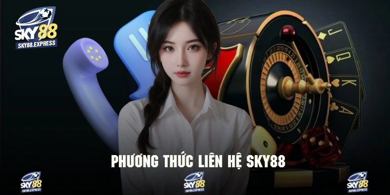 Tổng hợp những kênh liên hệ sky88 cực kỳ tiện lợi và nhanh chóng
