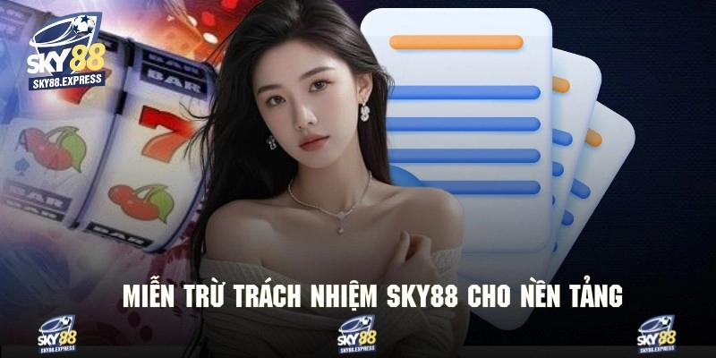 Miễn trừ trách nhiệm cho nhà cái sky88 trong các trường hợp cụ thể