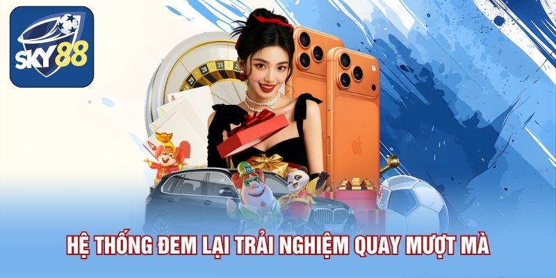 Hệ thống đem lại trải nghiệm quay mượt mà
