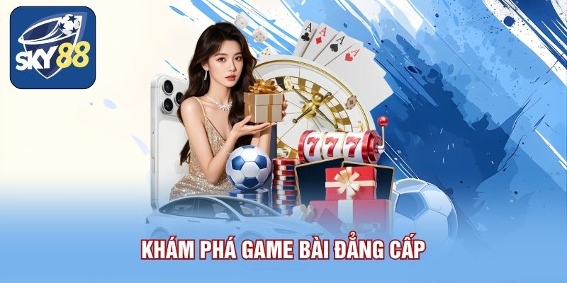 Khám phá game bài sky88 đẳng cấp