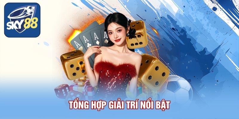 Tổng hợp giải trí nổi bật