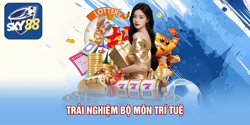 Trải nghiệm bộ môn trí tuệ